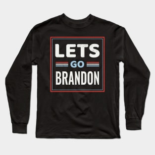 Lets Go Brandon Long Sleeve T-Shirt